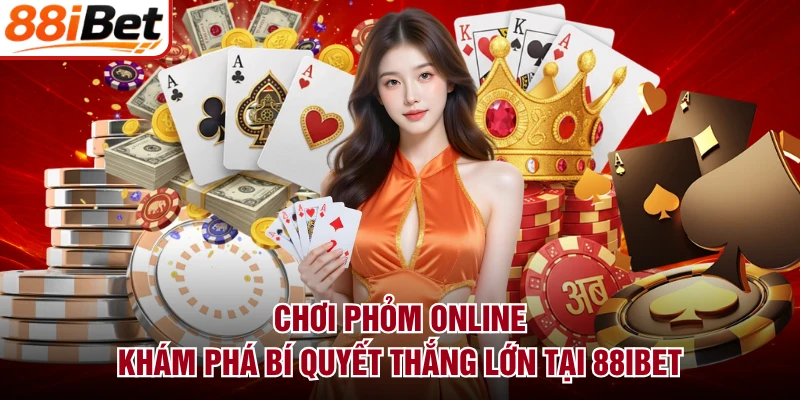 Chơi Phỏm Online - Khám Phá Bí Quyết Thắng Lớn Tại 88IBET