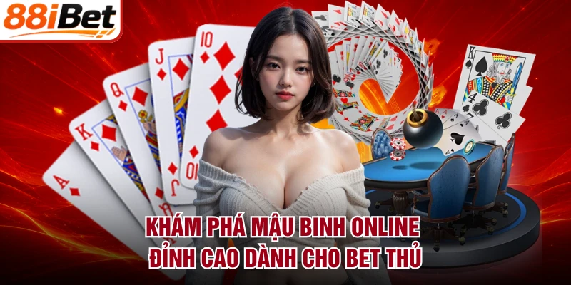 Khám phá mậu binh online đỉnh cao dành cho bet thủ