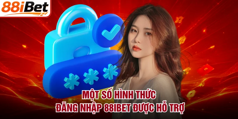 Một số hình thức đăng nhập 88IBET được hỗ trợ