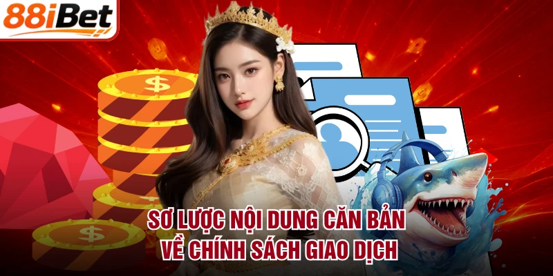 Sơ lược nội dung căn bản về chính sách giao dịch