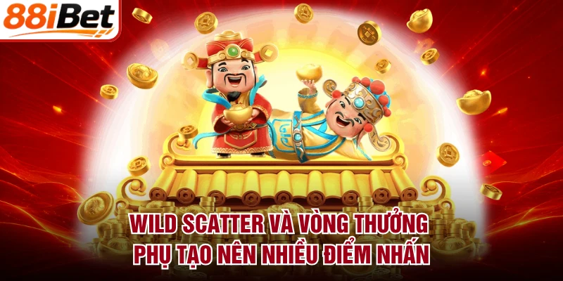 Wild Scatter và vòng thưởng phụ tạo nên nhiều điểm nhấn
